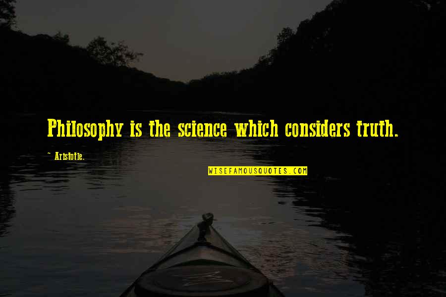 Adam Smith Liberalism Quotes By Aristotle.: Philosophy is the science which considers truth. Adam Smith Liberalism Quotes By Aristotle.: Philosophy is the science which considers truth.