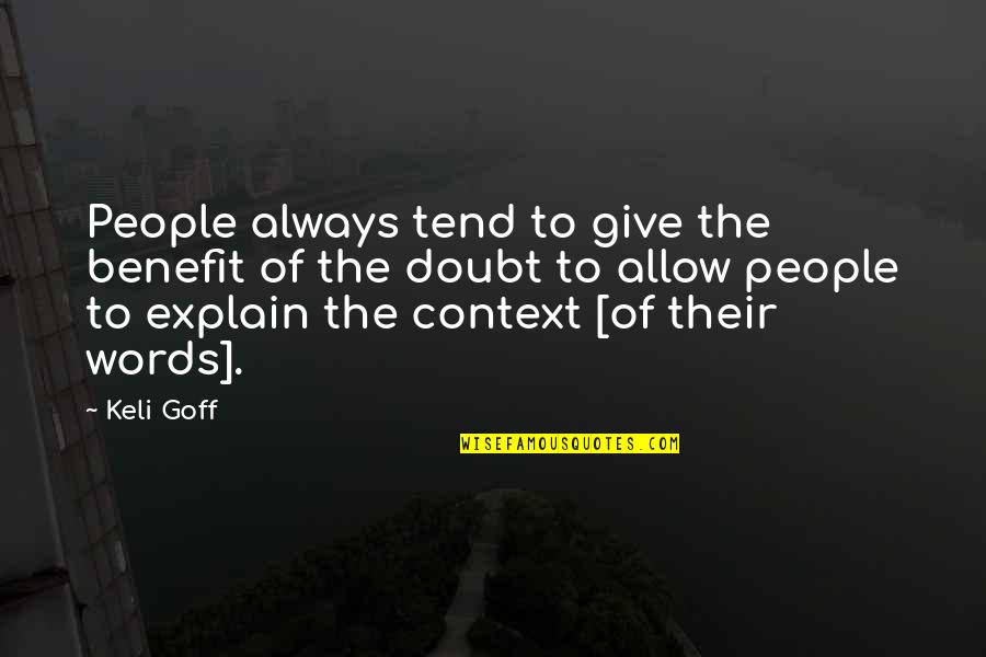Adam Stanton Quotes By Keli Goff: People always tend to give the benefit of