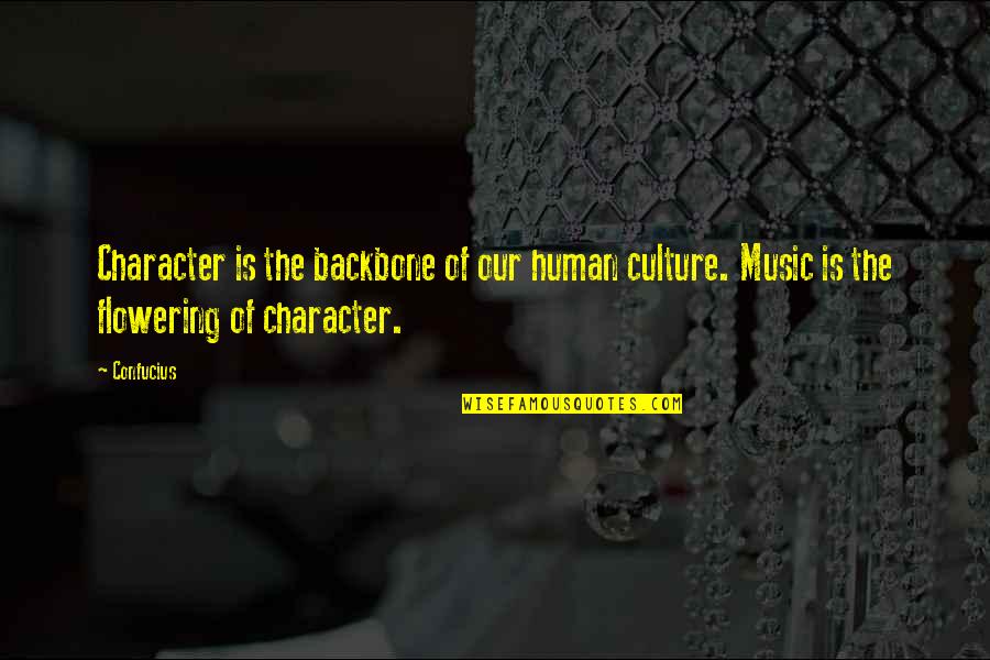 Adam Ted Dekker Quotes By Confucius: Character is the backbone of our human culture.
