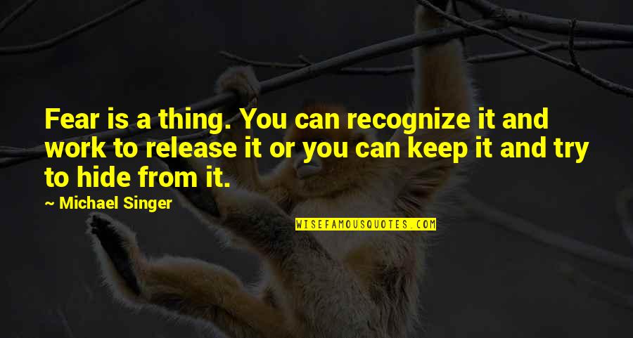 Adam Young Funny Quotes By Michael Singer: Fear is a thing. You can recognize it Adam Young Funny Quotes By Michael Singer: Fear is a thing. You can recognize it