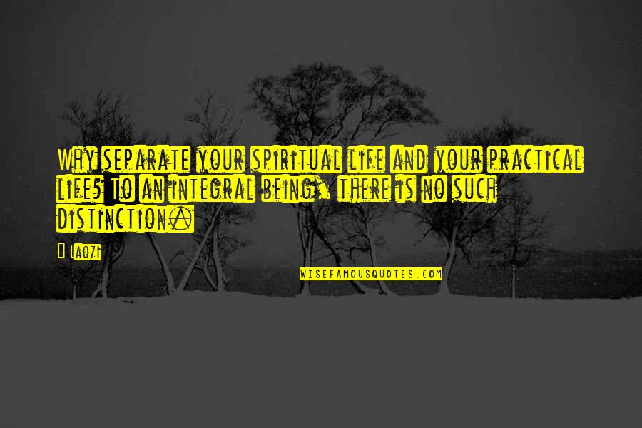 Adamakis Tours Quotes By Laozi: Why separate your spiritual life and your practical Adamakis Tours Quotes By Laozi: Why separate your spiritual life and your practical