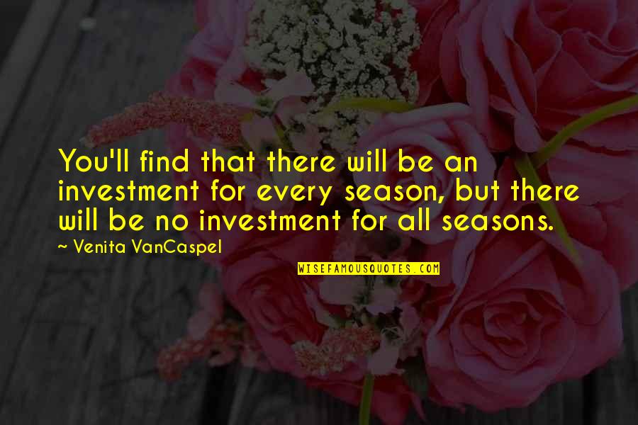 Adamantine Quotes By Venita VanCaspel: You'll find that there will be an investment
