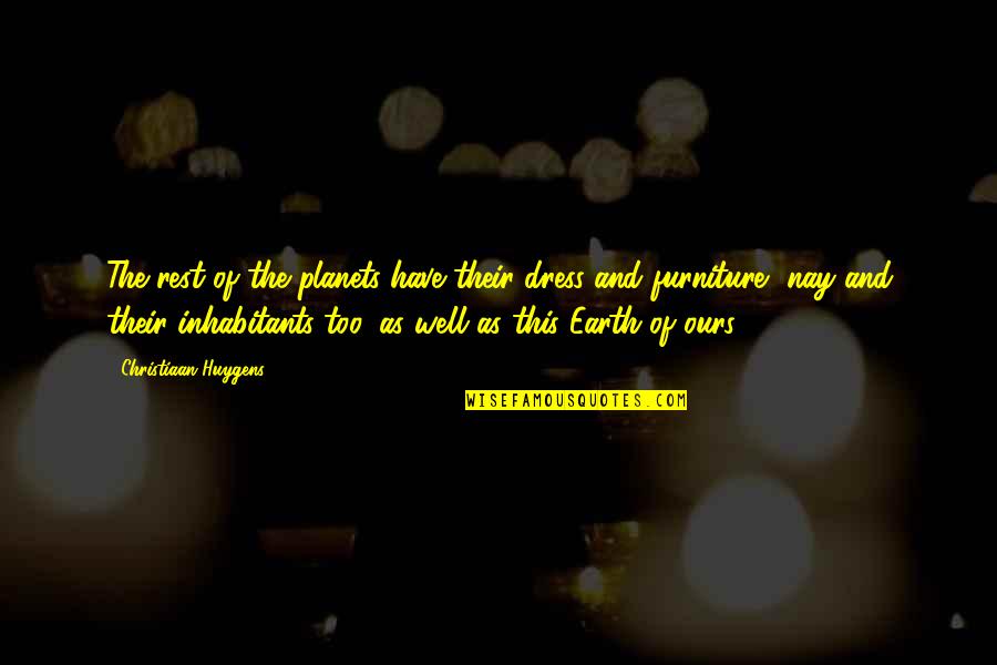 Adamari Quotes By Christiaan Huygens: The rest of the planets have their dress Adamari Quotes By Christiaan Huygens: The rest of the planets have their dress
