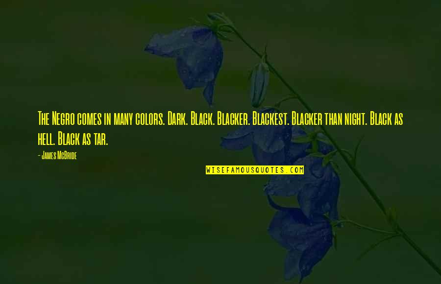 Adamari Quotes By James McBride: The Negro comes in many colors. Dark. Black. Adamari Quotes By James McBride: The Negro comes in many colors. Dark. Black.
