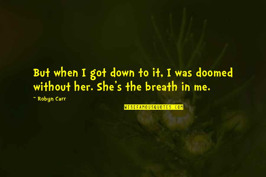Adamari Quotes By Robyn Carr: But when I got down to it, I
