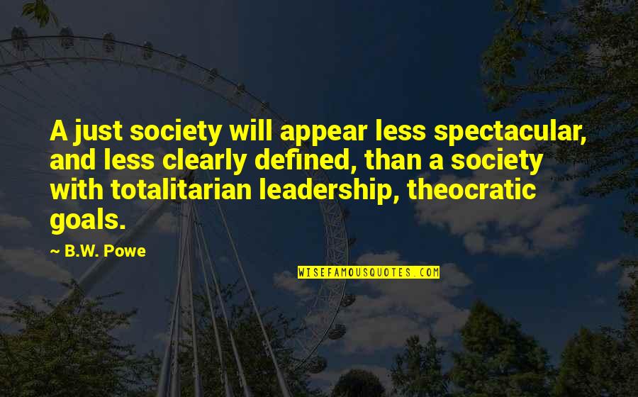Adamaris Y Quotes By B.W. Powe: A just society will appear less spectacular, and