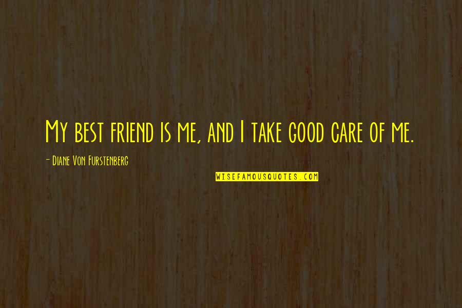 Adamczak Tennis Quotes By Diane Von Furstenberg: My best friend is me, and I take
