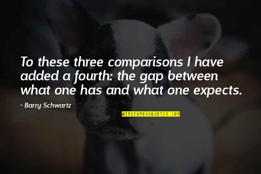 Adamec Hd Quotes By Barry Schwartz: To these three comparisons I have added a