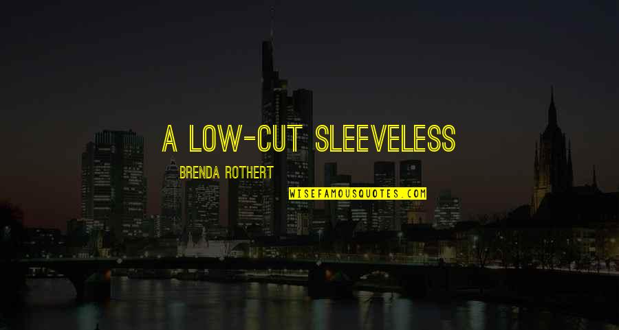 Adamick People Quotes By Brenda Rothert: a low-cut sleeveless