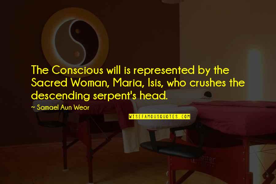 Adamick People Quotes By Samael Aun Weor: The Conscious will is represented by the Sacred