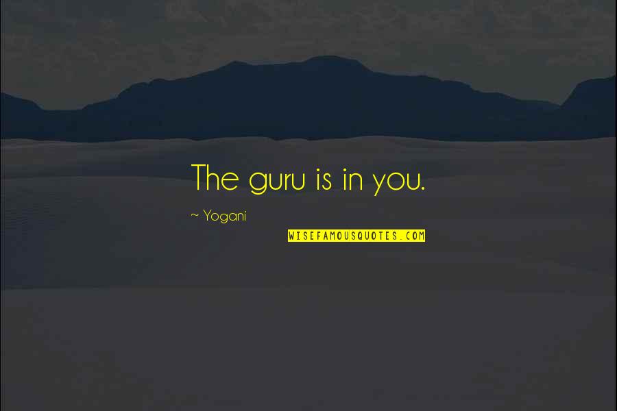 Adamik Waste Quotes By Yogani: The guru is in you.