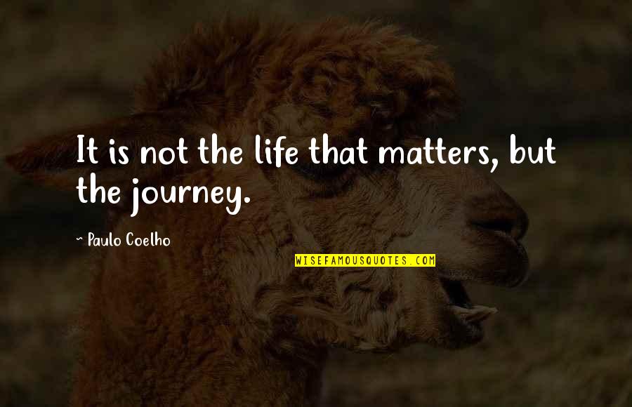 Adamina Quotes By Paulo Coelho: It is not the life that matters, but