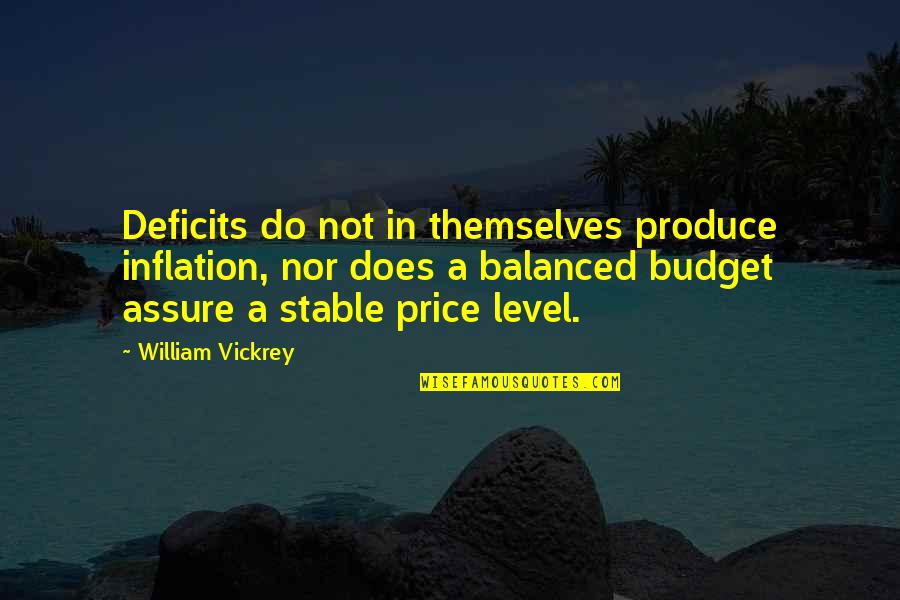 Adamovich Appraisals Quotes By William Vickrey: Deficits do not in themselves produce inflation, nor