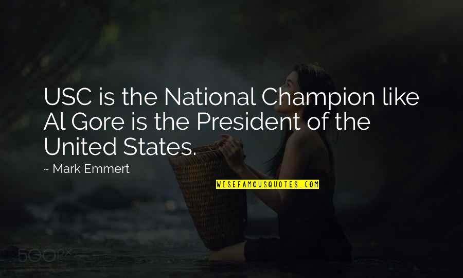 Adams Enterprises Quotes By Mark Emmert: USC is the National Champion like Al Gore