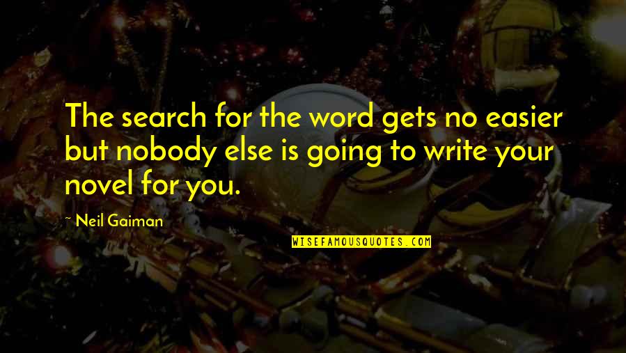 Adamses Quotes By Neil Gaiman: The search for the word gets no easier Adamses Quotes By Neil Gaiman: The search for the word gets no easier