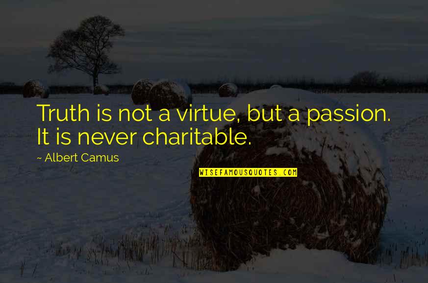 Adamsons Peak Quotes By Albert Camus: Truth is not a virtue, but a passion.