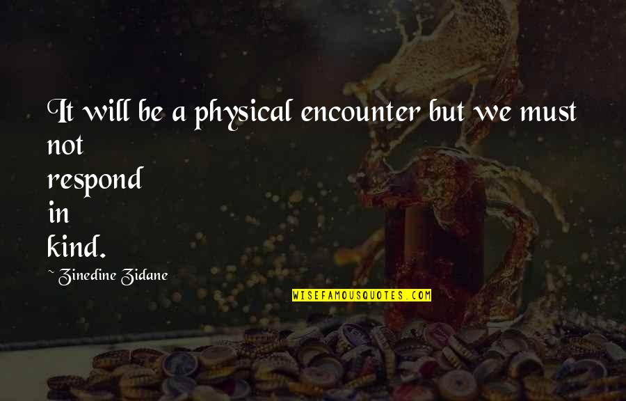 Adamy Characters Quotes By Zinedine Zidane: It will be a physical encounter but we Adamy Characters Quotes By Zinedine Zidane: It will be a physical encounter but we