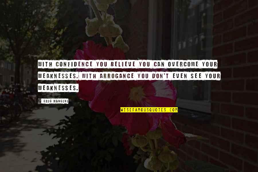 Adamyan Menuh Quotes By Eric Mangini: With confidence you believe you can overcome your