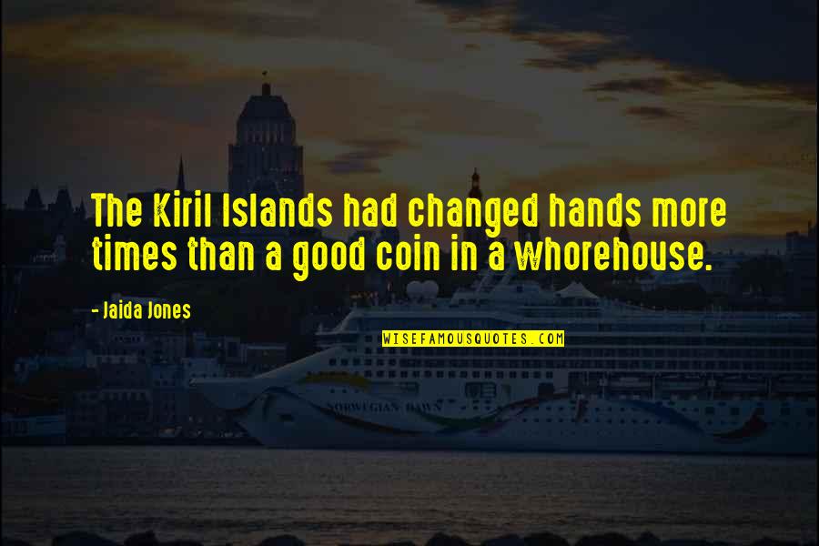 Adamyan Menuh Quotes By Jaida Jones: The Kiril Islands had changed hands more times