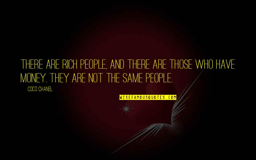 Adamyan Yura Quotes By Coco Chanel: There are rich people, and there are those Adamyan Yura Quotes By Coco Chanel: There are rich people, and there are those