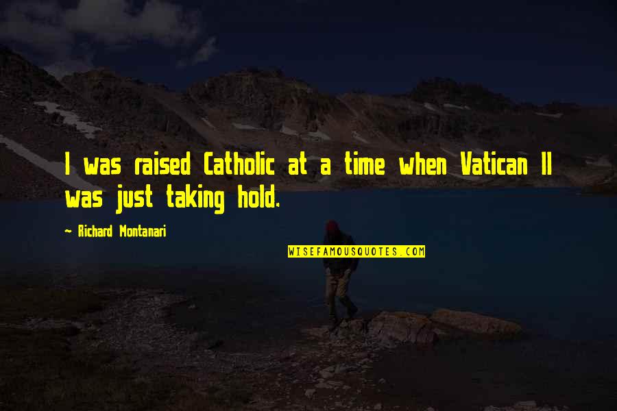 Adana Dean Quotes By Richard Montanari: I was raised Catholic at a time when