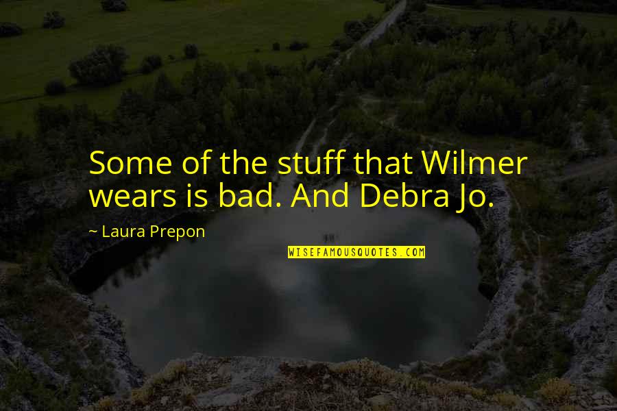 Adannadavid Quotes By Laura Prepon: Some of the stuff that Wilmer wears is Adannadavid Quotes By Laura Prepon: Some of the stuff that Wilmer wears is