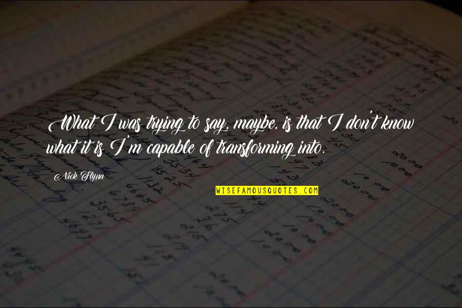 Adaora Umeoji Quotes By Nick Flynn: What I was trying to say, maybe, is