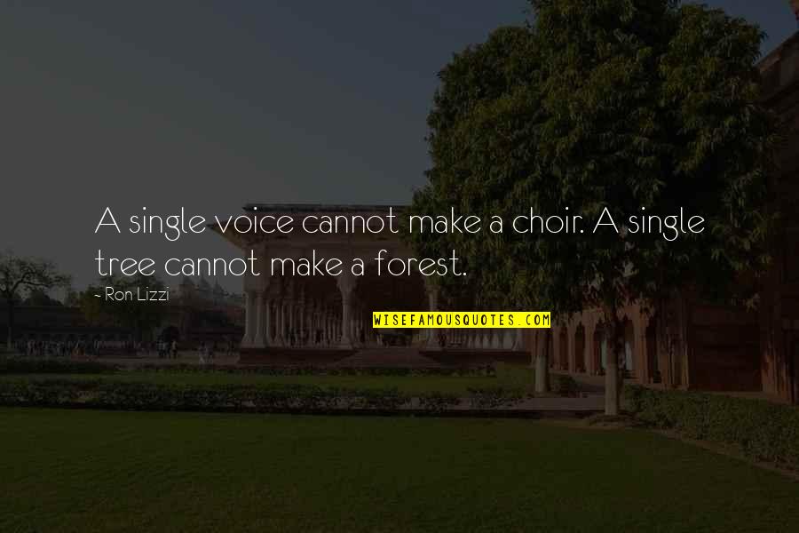 Adapt Business Quote Quotes By Ron Lizzi: A single voice cannot make a choir. A