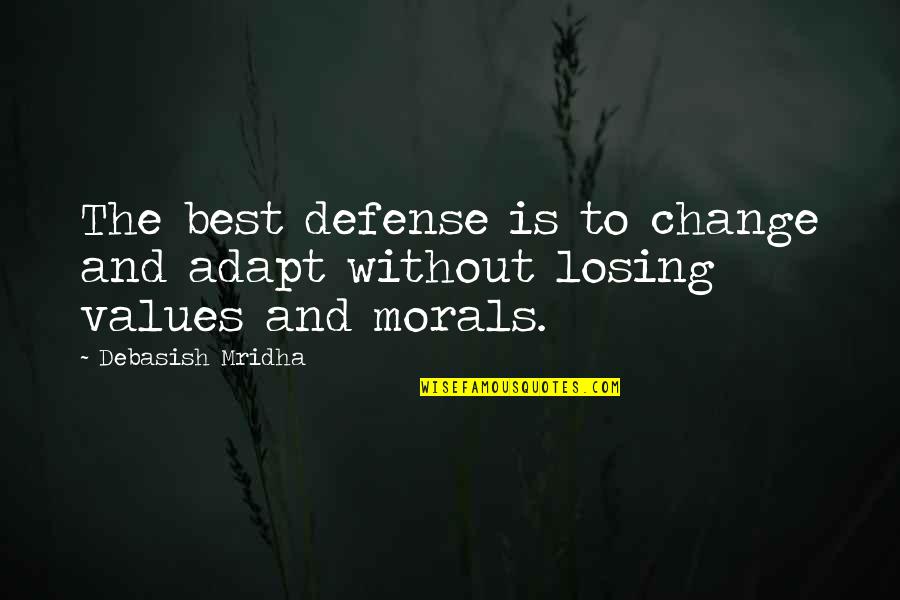Adapt Change Quotes By Debasish Mridha: The best defense is to change and adapt