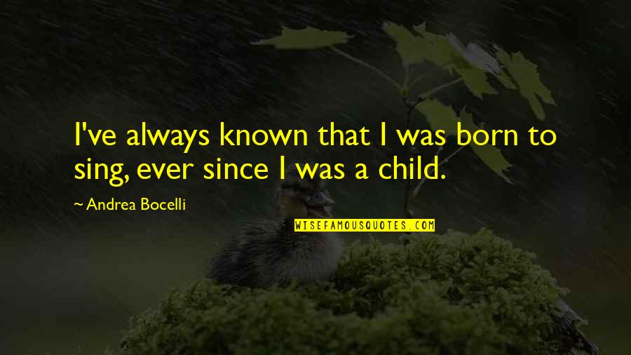Adaptar Sinonimo Quotes By Andrea Bocelli: I've always known that I was born to