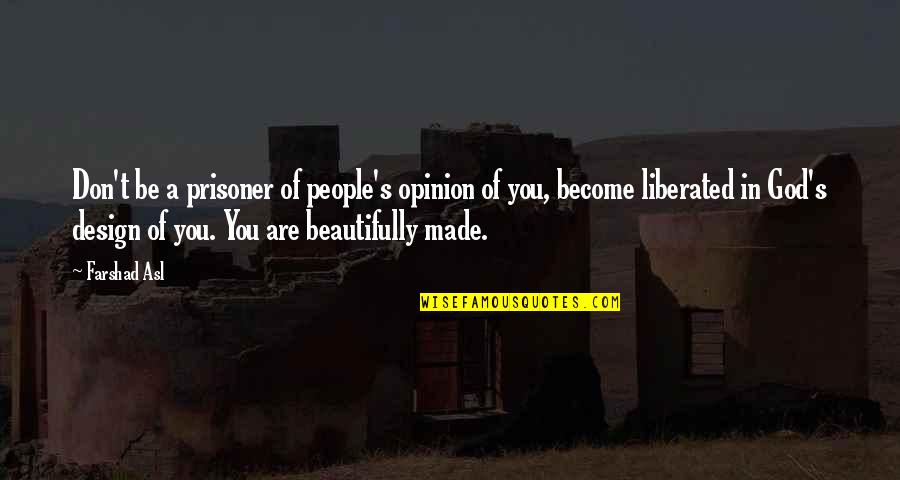 Adaptarse Definicion Quotes By Farshad Asl: Don't be a prisoner of people's opinion of
