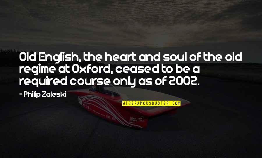 Adaptation 2002 Quotes By Philip Zaleski: Old English, the heart and soul of the