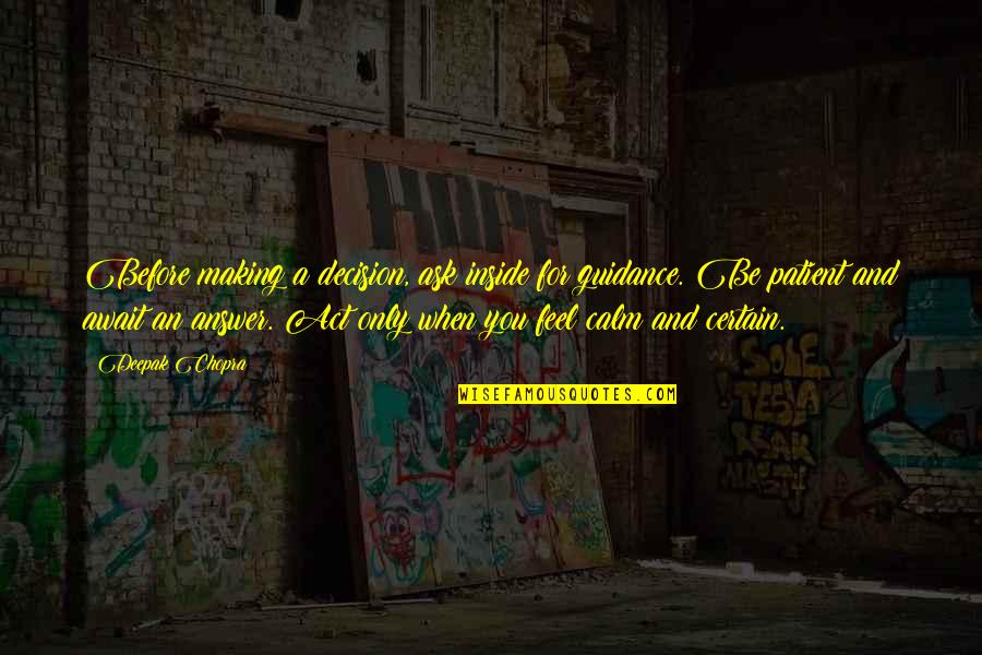 Adaptation Malinda Lo Quotes By Deepak Chopra: Before making a decision, ask inside for guidance.