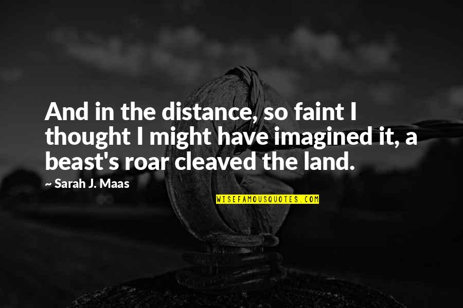 Adaptation Orchid Quotes By Sarah J. Maas: And in the distance, so faint I thought