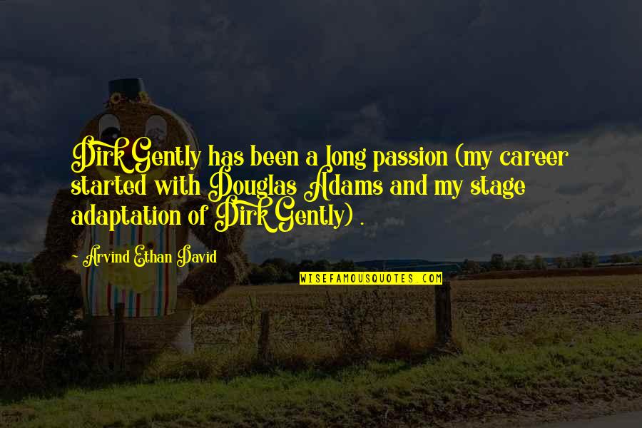 Adaptation Quotes By Arvind Ethan David: Dirk Gently has been a long passion (my