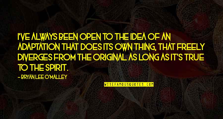 Adaptation Quotes By Bryan Lee O'Malley: I've always been open to the idea of