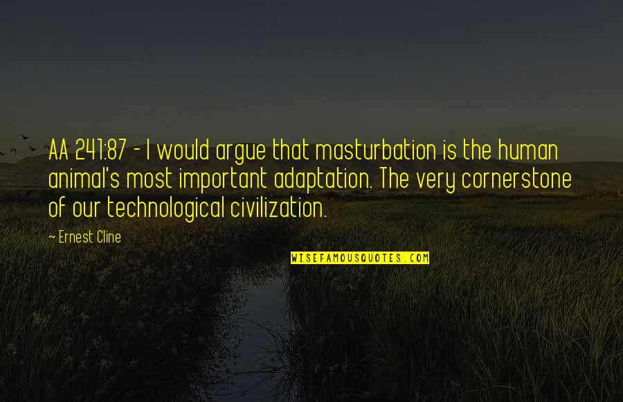 Adaptation Quotes By Ernest Cline: AA 241:87 - I would argue that masturbation