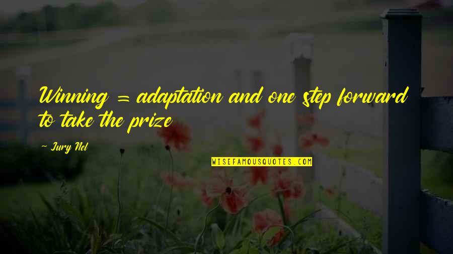 Adaptation Quotes By Jury Nel: Winning = adaptation and one step forward to