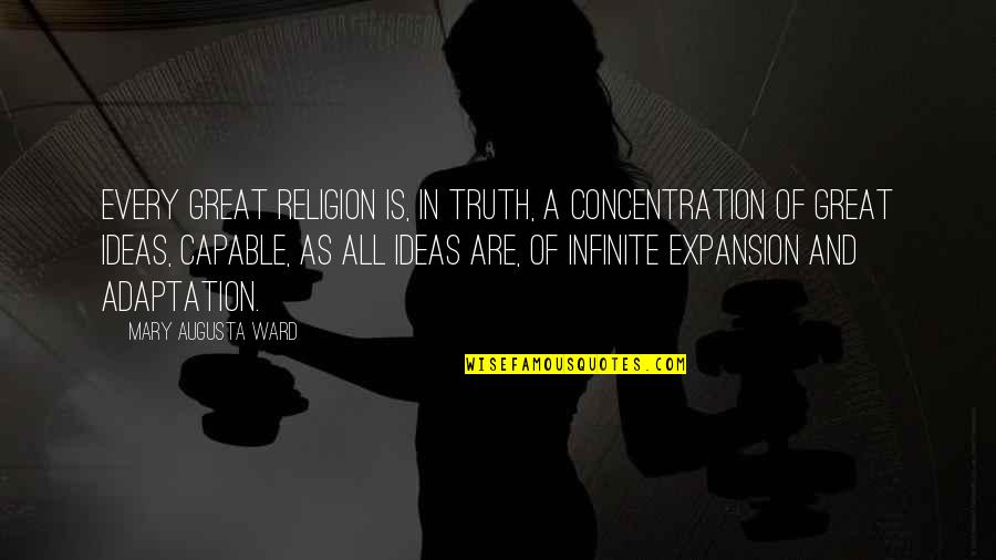 Adaptation Quotes By Mary Augusta Ward: Every great religion is, in truth, a concentration