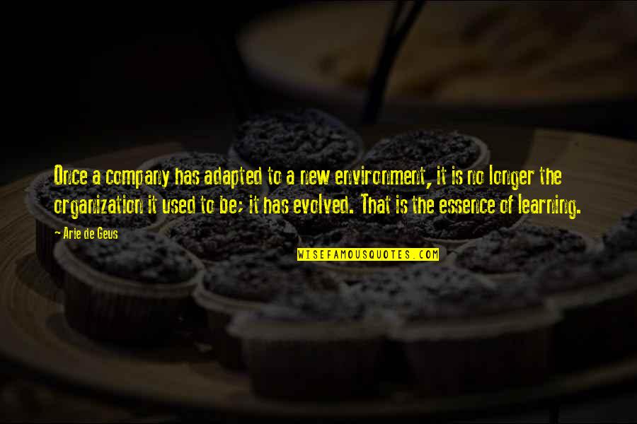 Adapted Quotes By Arie De Geus: Once a company has adapted to a new Adapted Quotes By Arie De Geus: Once a company has adapted to a new