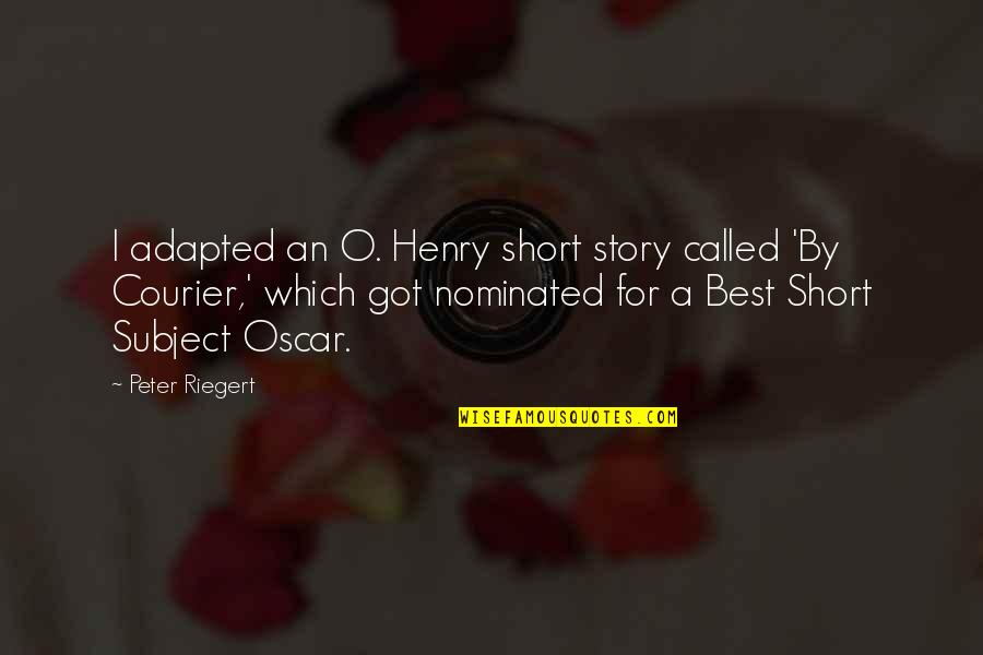 Adapted Quotes By Peter Riegert: I adapted an O. Henry short story called