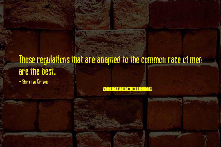 Adapted Quotes By Sherrilyn Kenyon: Those regulations that are adapted to the common Adapted Quotes By Sherrilyn Kenyon: Those regulations that are adapted to the common