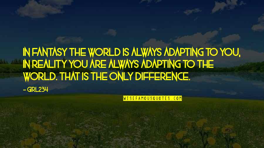 Adapting Change Quotes By Girl234: In fantasy the world is always adapting to