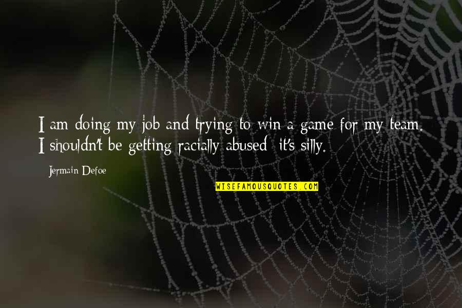 Adaptively Quotes By Jermain Defoe: I am doing my job and trying to Adaptively Quotes By Jermain Defoe: I am doing my job and trying to
