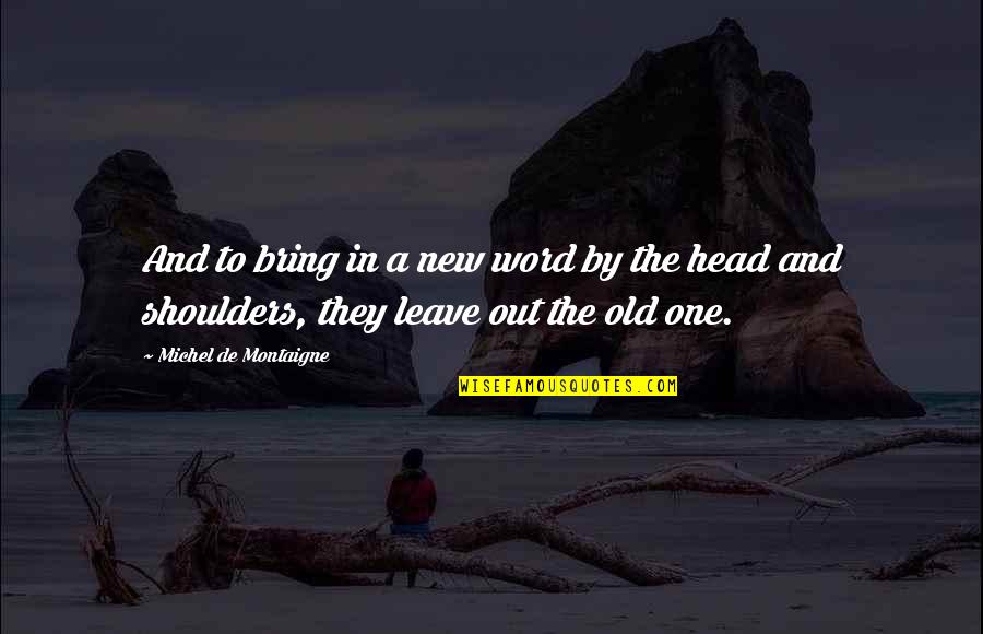 Adaptively Quotes By Michel De Montaigne: And to bring in a new word by Adaptively Quotes By Michel De Montaigne: And to bring in a new word by