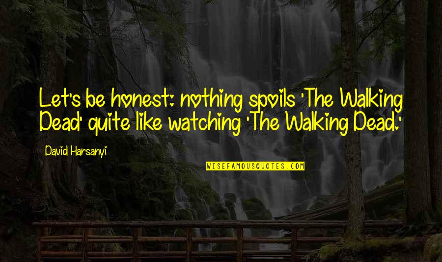 Adaptogen Herbs Quotes By David Harsanyi: Let's be honest: nothing spoils 'The Walking Dead' Adaptogen Herbs Quotes By David Harsanyi: Let's be honest: nothing spoils 'The Walking Dead'
