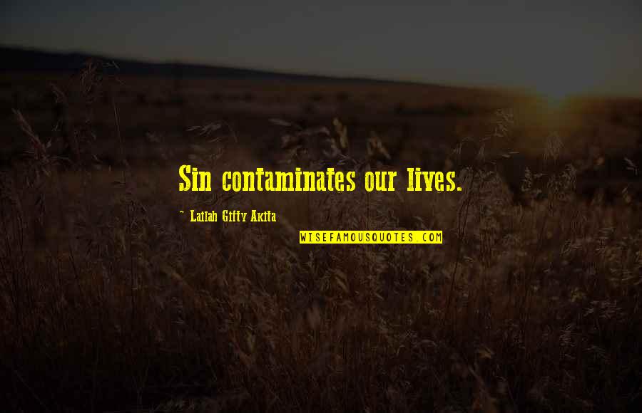 Adaptor Quotes By Lailah Gifty Akita: Sin contaminates our lives.