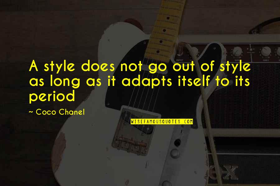 Adapts Quotes By Coco Chanel: A style does not go out of style