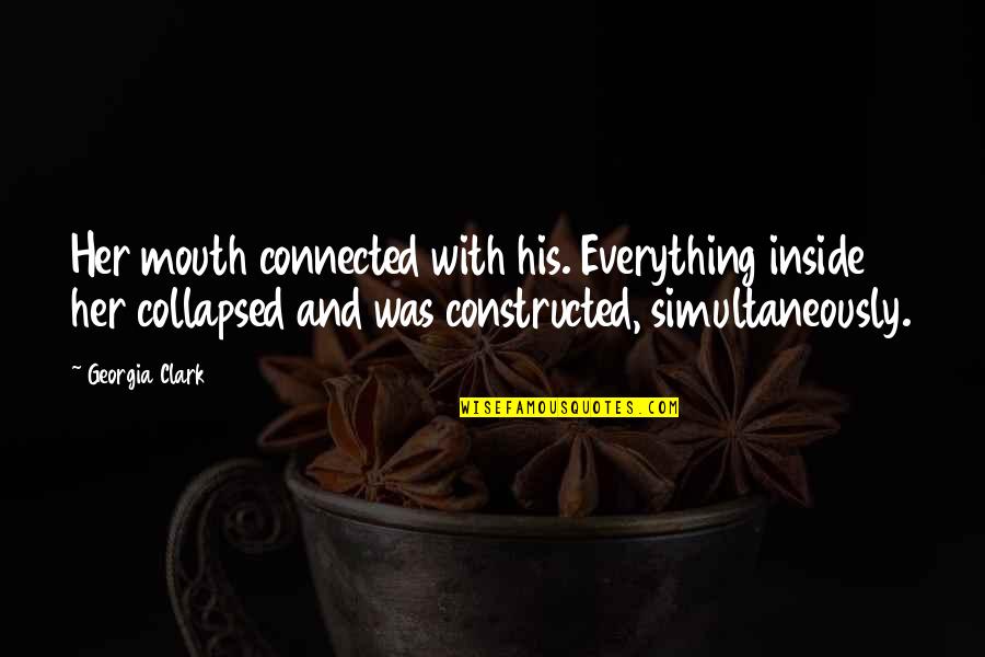 Adaras Aldea Quotes By Georgia Clark: Her mouth connected with his. Everything inside her