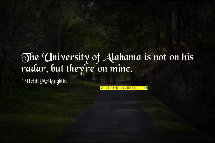 Adaras Lluvia Quotes By Heidi McLaughlin: The University of Alabama is not on his